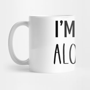 I'm Not Alone Mug